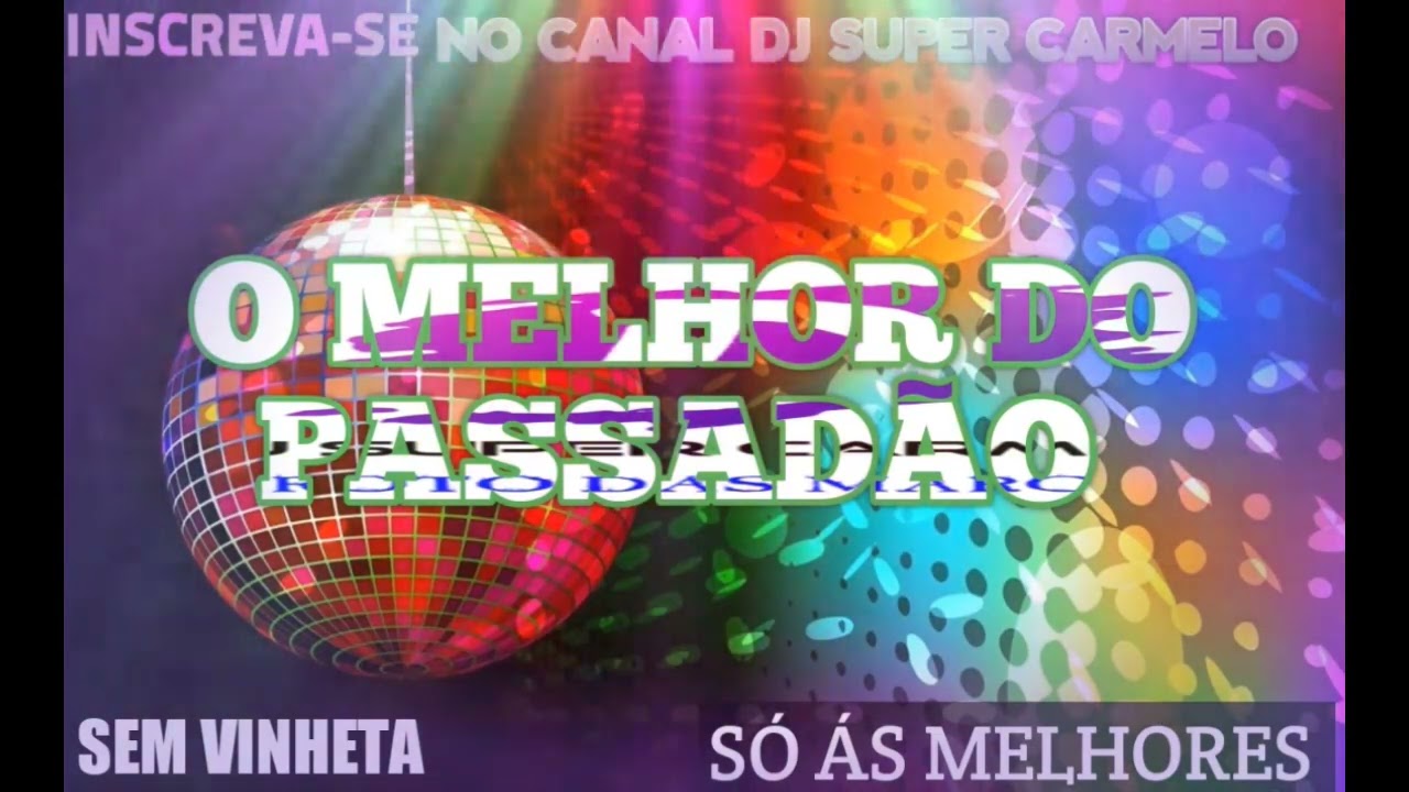 O MELHOR DO PASSAD&Atilde;O SEM VINHETA S&Oacute; &Aacute;S MELHORES