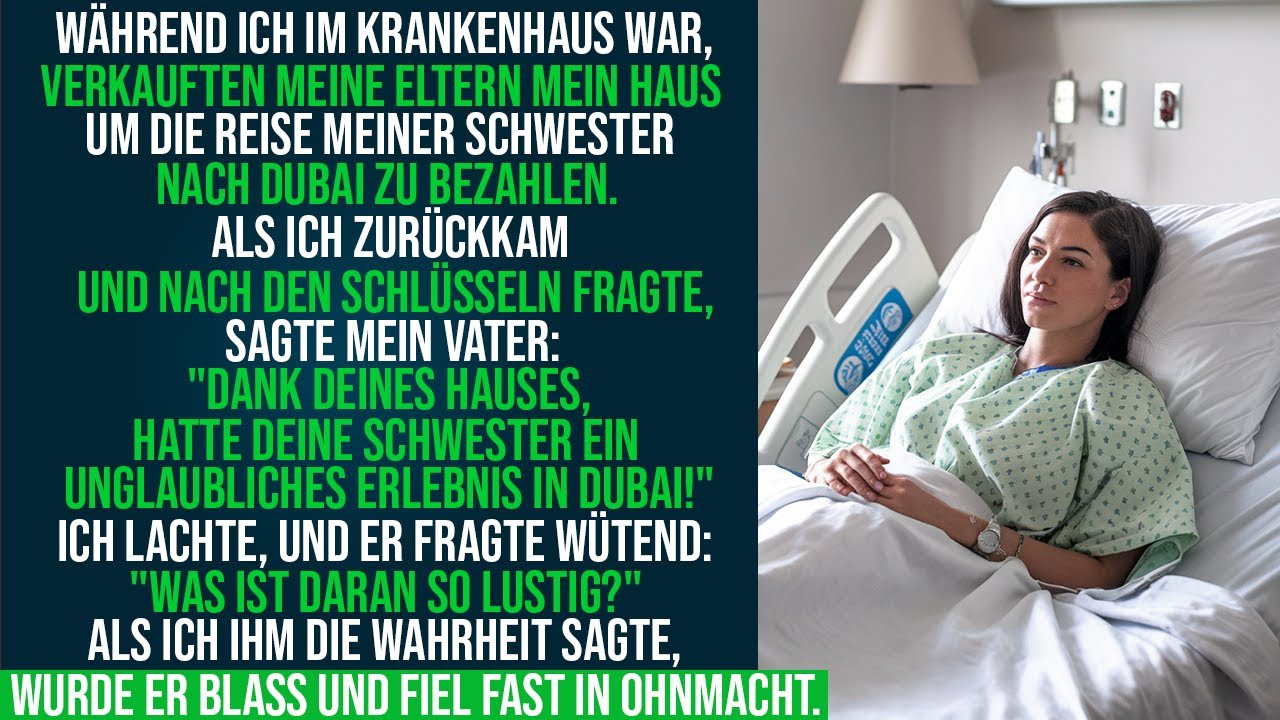 Mein Eltern verkauften mein Haus, während ich im Krankenhaus war damit meine Schwester reisen konnte