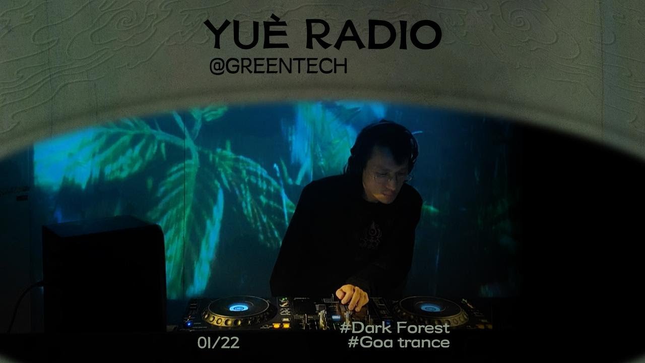 GREENTECH | @越界电波YueRadio | Dark Forest Goa Psytrance | 电台set 2025.01.22