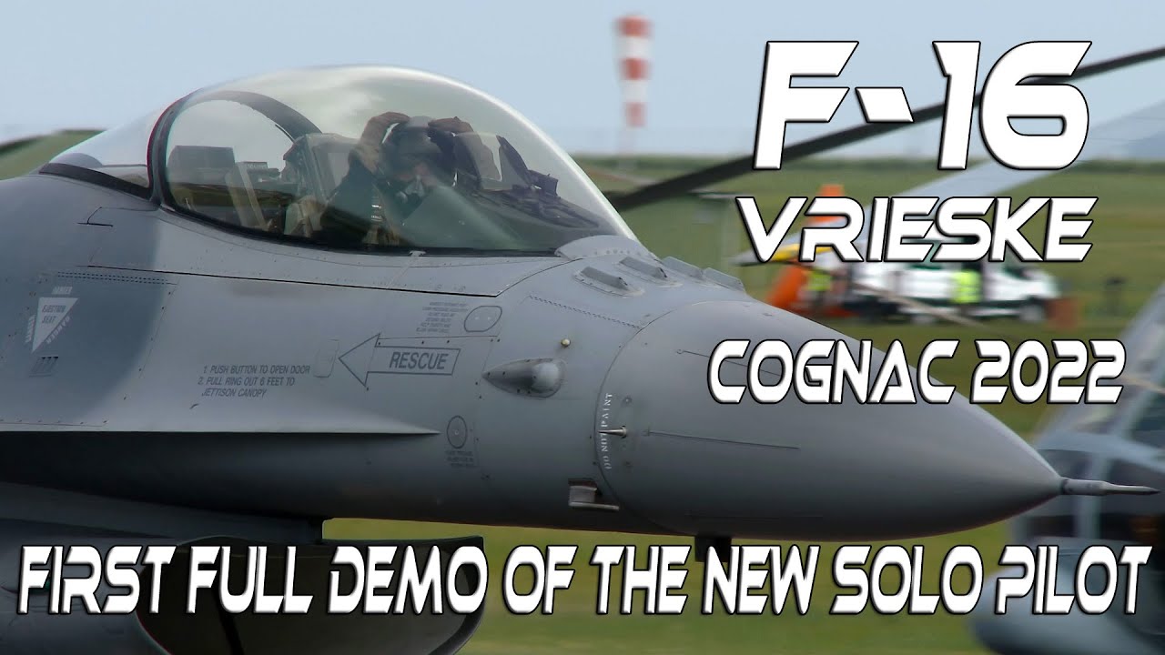4K UHD   F-16  Vrieske  First Full Solo Demo of the NEW Belgian F-16 Solo Display Pilot  Cognac 2022