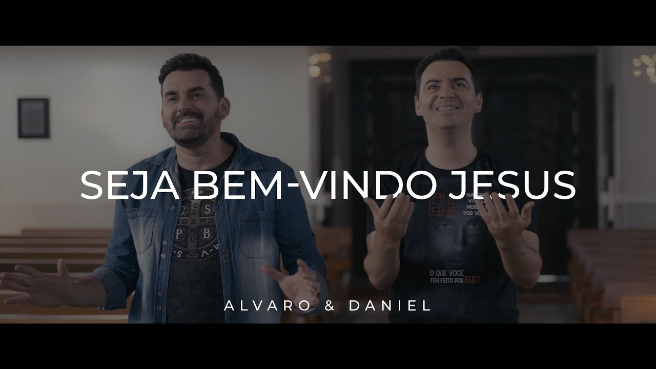 Alvaro & Daniel - Seja Bem-Vindo Jesus (Clipe Oficial)