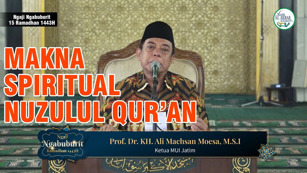 MAKNA SPIRITUAL NUZULUL QUR'AN - Prof. Dr. KH. Ali Machsan Moesa, M.Si | Ngabuburit15 Ramadhan 1443