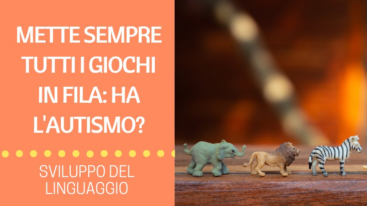 Mette tutti i giochi in fila: ha l'autismo?