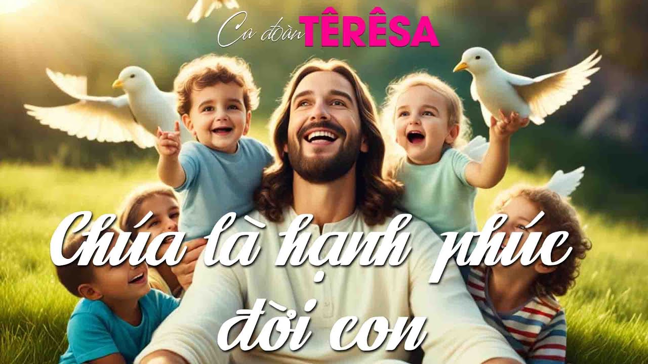 CHÚA LÀ HẠNH PHÚC ĐỜI CON | Đăng Khoa | Ca đoàn Têrêsa Giáo xứ Thuận Phát