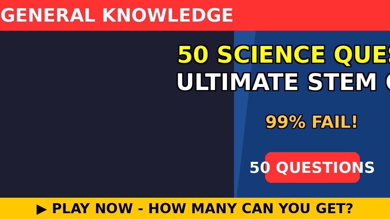 50 Science Questions - Ultimate STEM Quiz 🔬