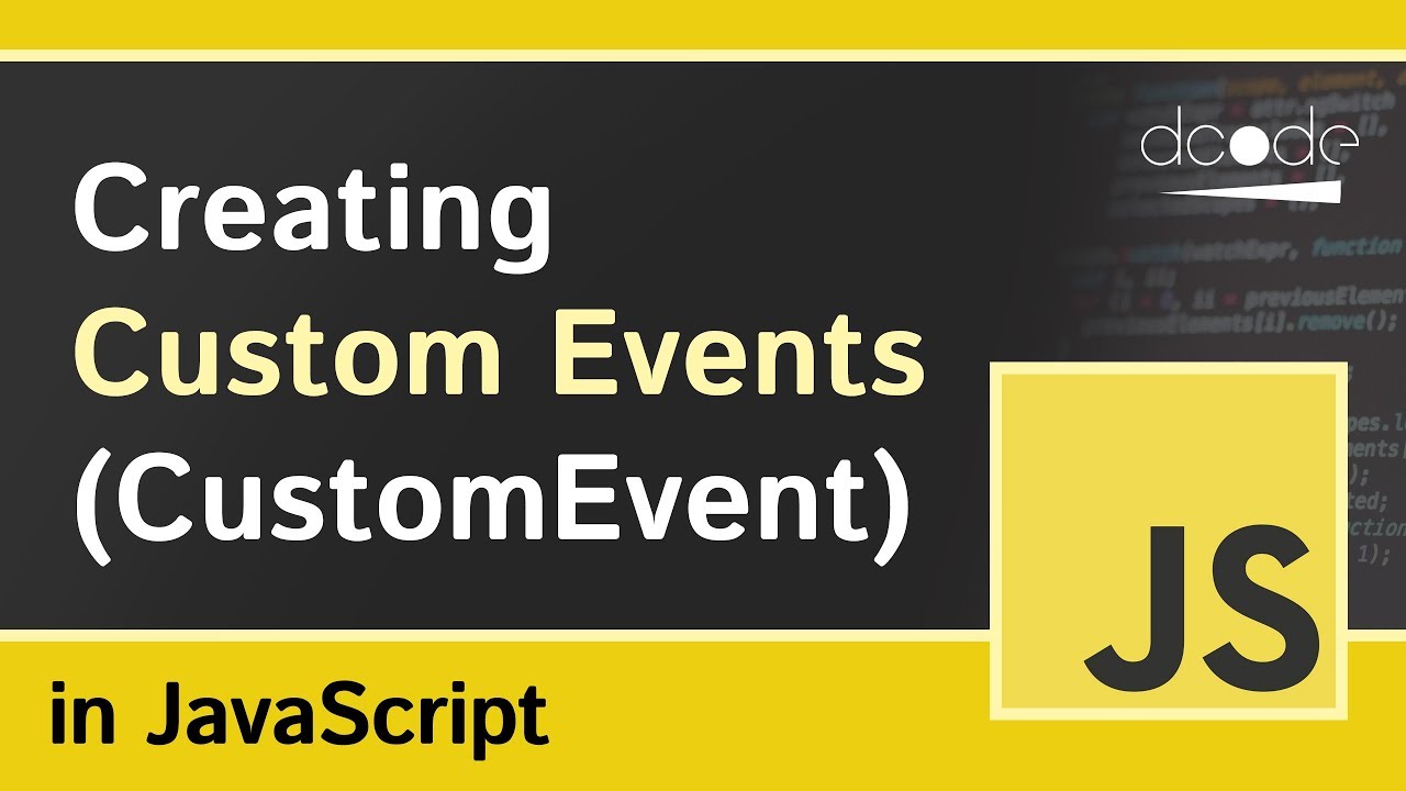 Custom Events in Javascript (CustomEvent)