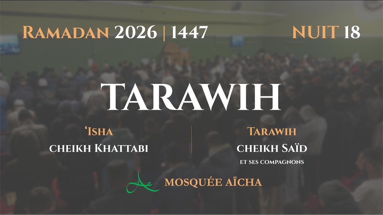 🔴 Tarawih - Ramadan Nuit 18 | Mosquée Aïcha