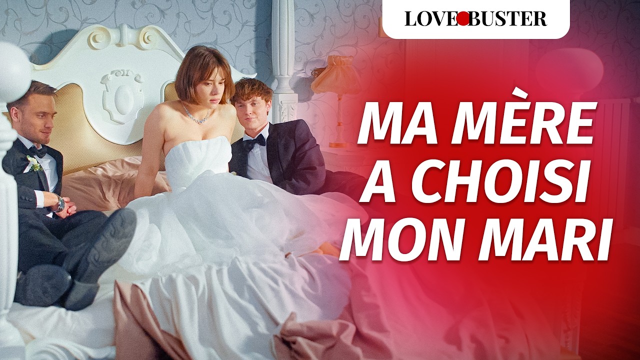 Ma M&egrave;re A Choisi Mon Mari | @LoveBusterFrance