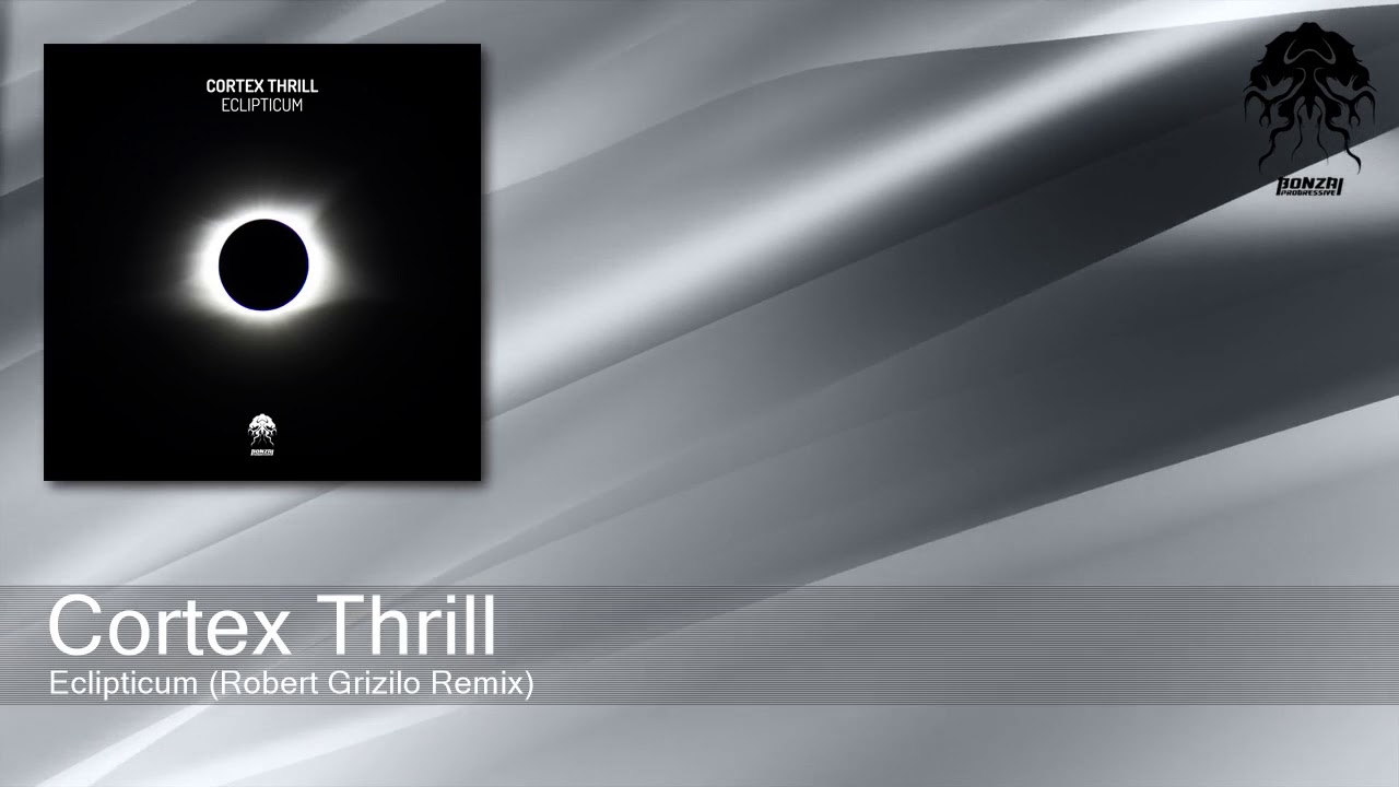 Cortex Thrill - Eclipticum (Robert Grizilo Remix) [Bonzai Progressive]