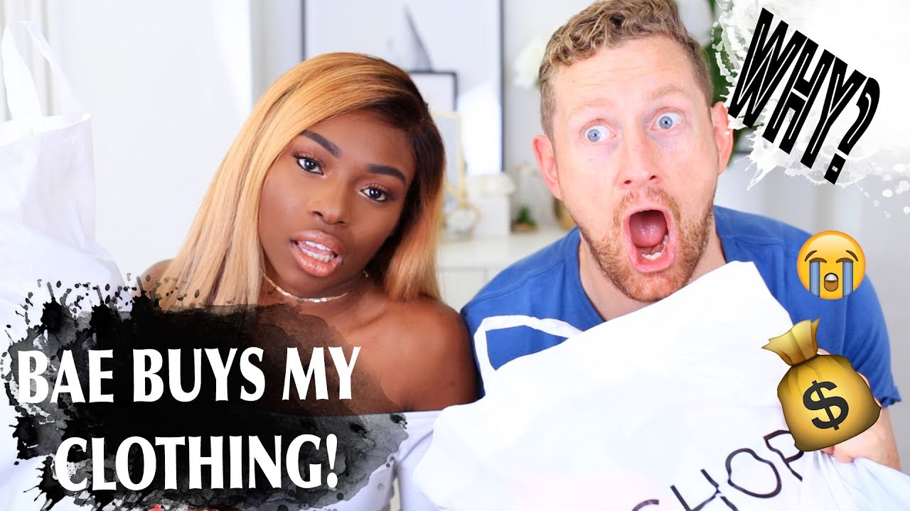 YOU DON'T EVEN WANT TO KNOW! BAE BUYS MY OUTFIT CHALLENGE