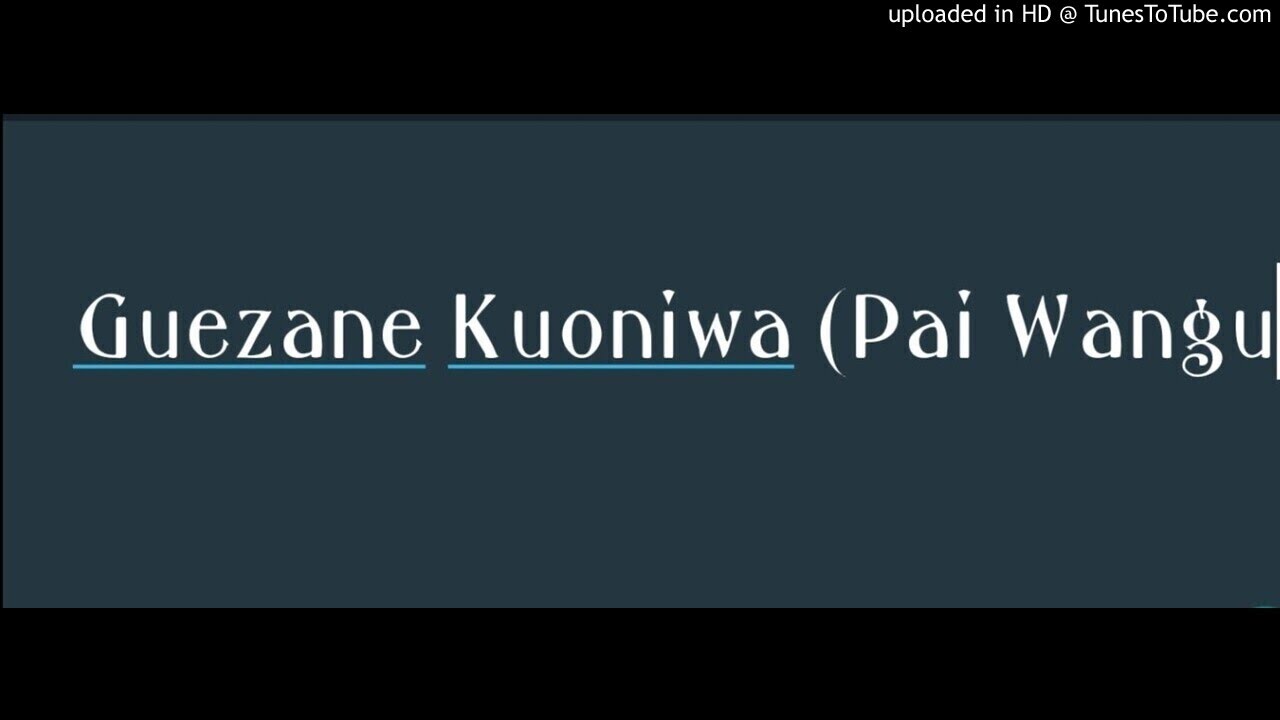 Guezane - Kuoniwa (PAI WANGU)