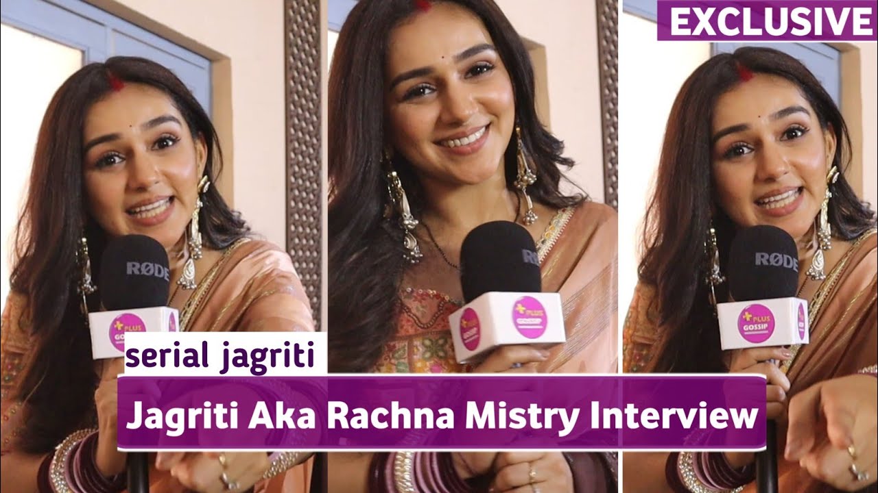 Jagriti Aka Rachana Mistry Exclusive Interview | Jagriti Serial Latest Interview | Plus Gossip