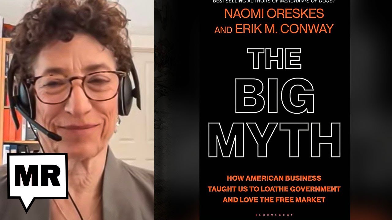 The Big Myth: The Civic Religion of Capitalism | Naomi Oreskes | TMR