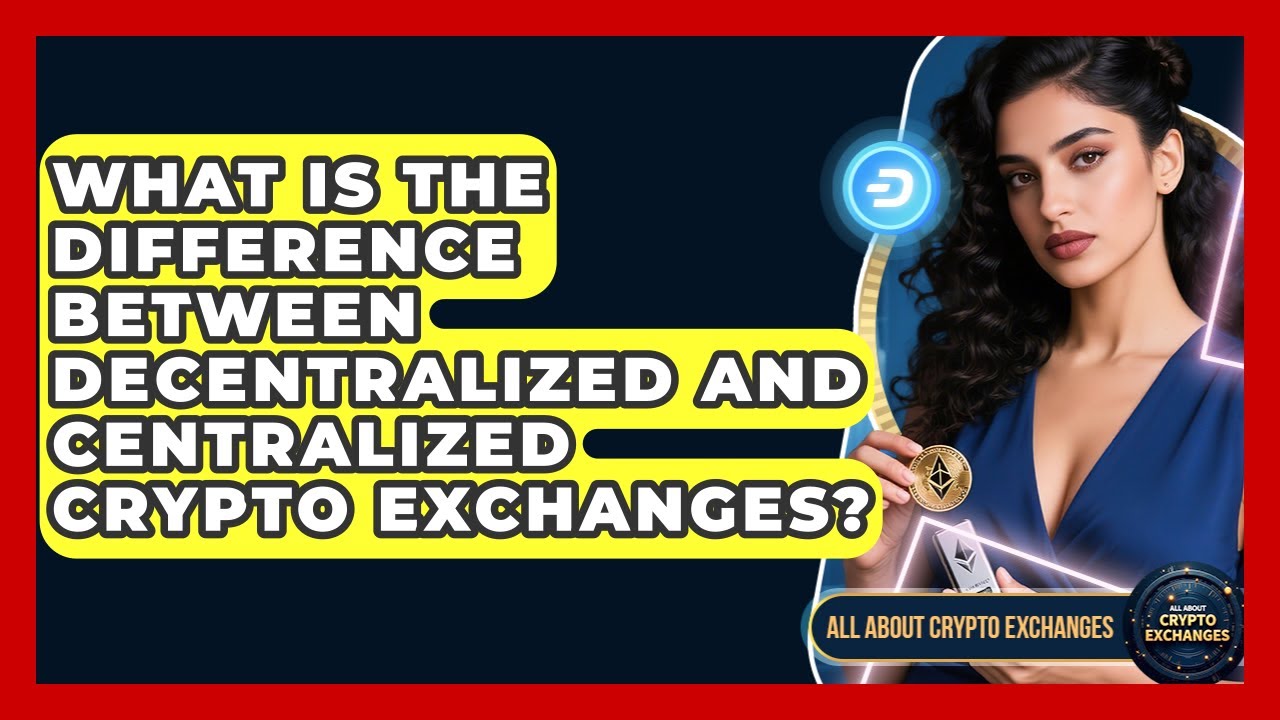 What Is the Difference Between Decentralized and Centralized Crypto Exchanges?