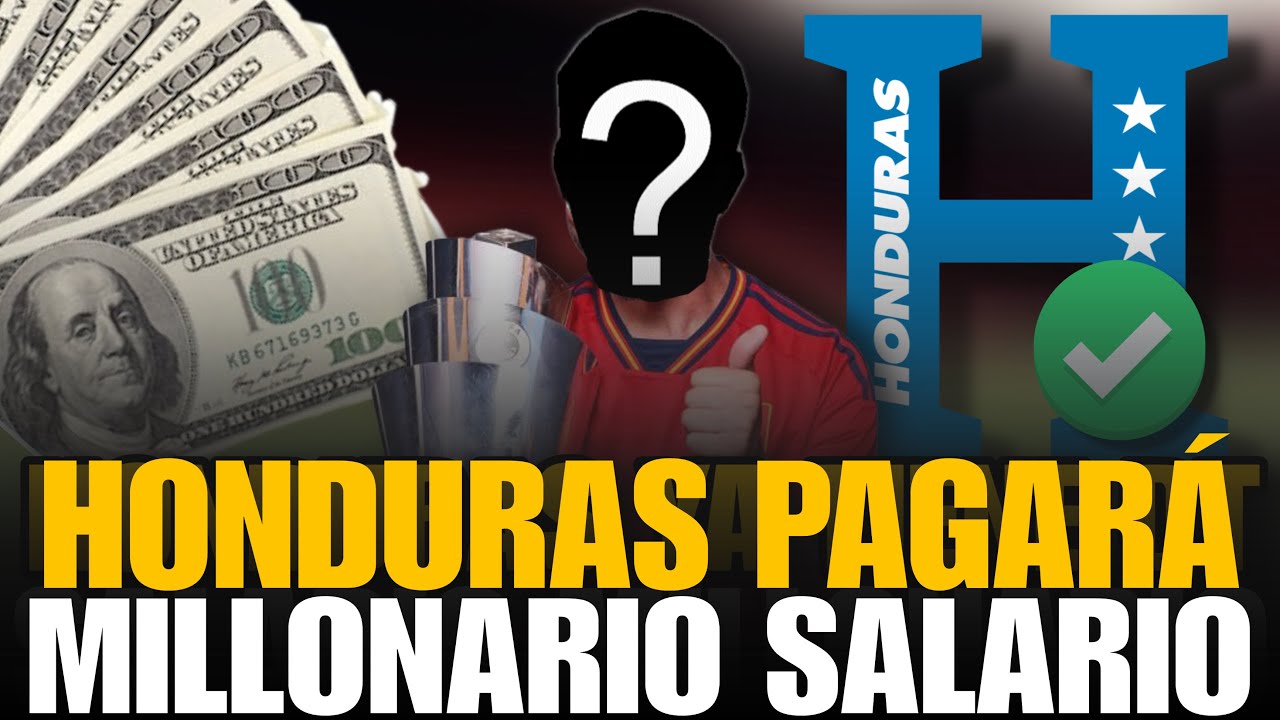 BOMBAZO🚨 HONDURAS PAGARÍA MILLONARIO SALARIO A SU NUEVO DT DE LA SELECCIÓN DE HONDURAS