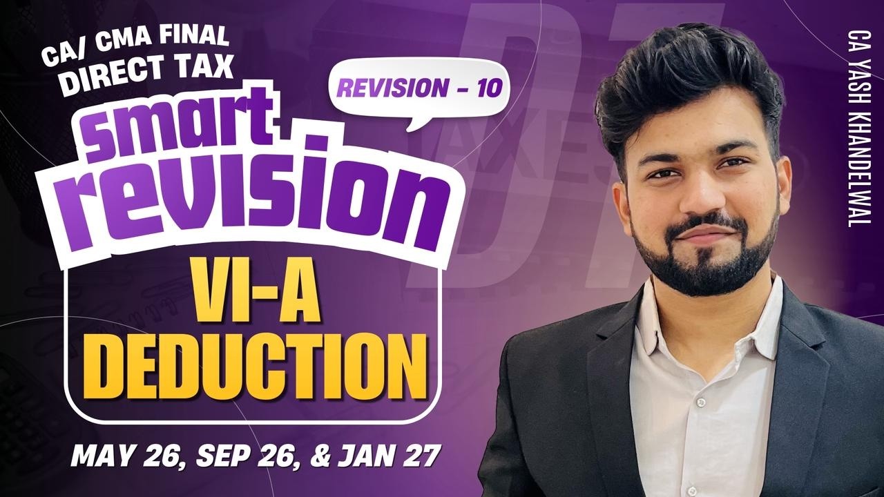 VI-A Deduction Revision in Just 1 Hour | CA/CMA Final DT for Nov26| CA Yash Khandelwal