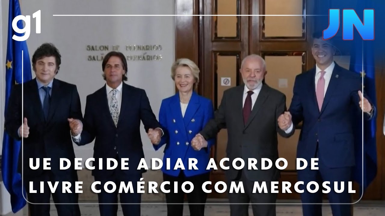 Jornal Nacional: Uni&atilde;o Europeia decide adiar assinatura do acordo de livre com&eacute;rcio com Mercosul