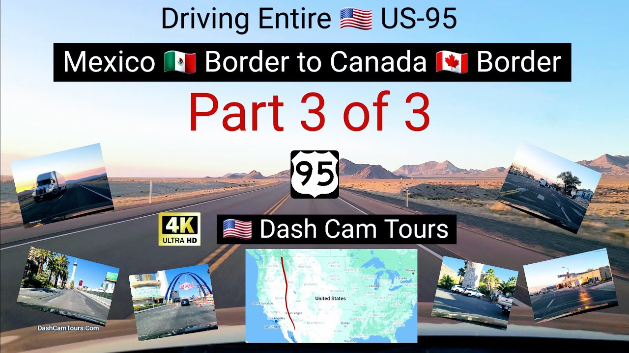 3 of 3 Driving the Entire US-95 North from Mexico 🇲🇽 Border to Canada 🇨🇦 Border - 4K  5 USA States