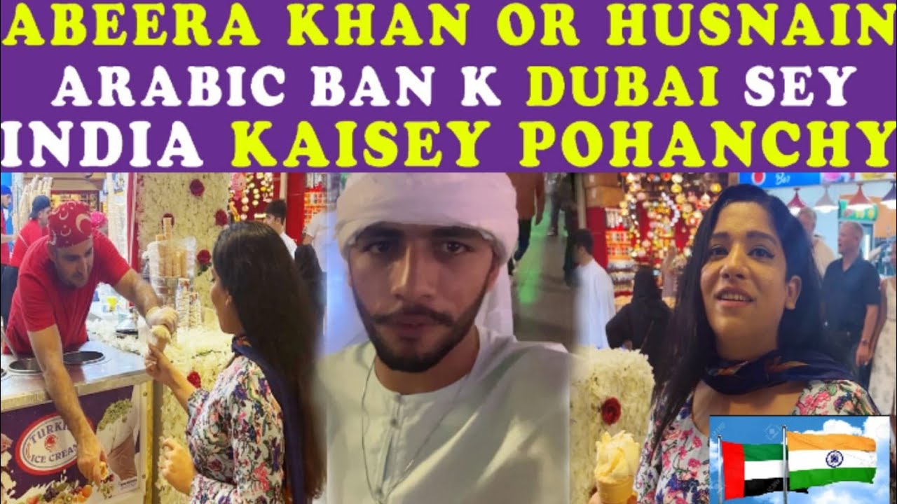 Abeera khan or Husnain Arabic ban k Dubai sey India kaisey pohanchy 😳