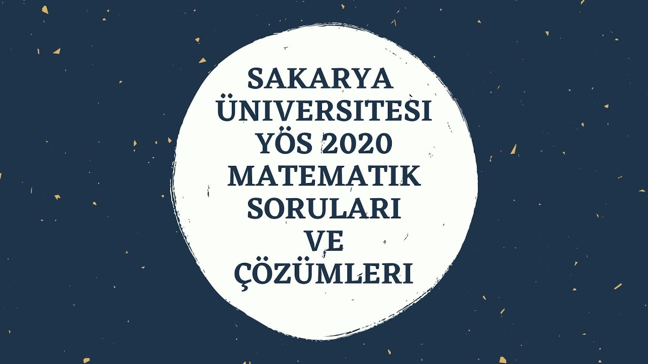 Sakarya Üniversitesi YÖS 2020 Çıkmış Matematik Soru ve Çözümleri