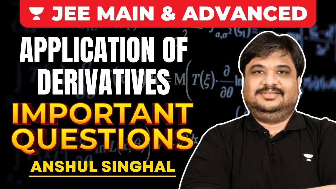 JEE Main & Advanced 2023 : APPLICATION OF DERIVATIVES | IMPORTANT QUESTIONS | Anshul Singhal🔥