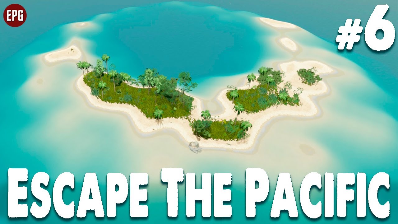Escape The Pacific - Выживание на острове - Прохождение #6 (стрим)