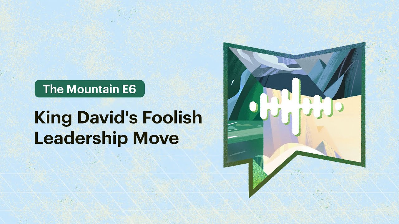 King David’s Foolish Leadership Move
