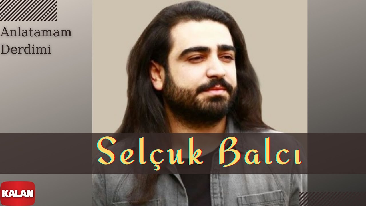 Sel&ccedil;uk Balcı - Anlatamam Derdimi [ Mila 2013 &copy; Kalan M&uuml;zik ]