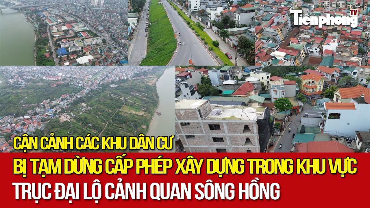 Cận cảnh các khu dân cư bị tạm dừng cấp phép xây dựng trong khu vực Trục đại lộ cảnh quan sông Hồng