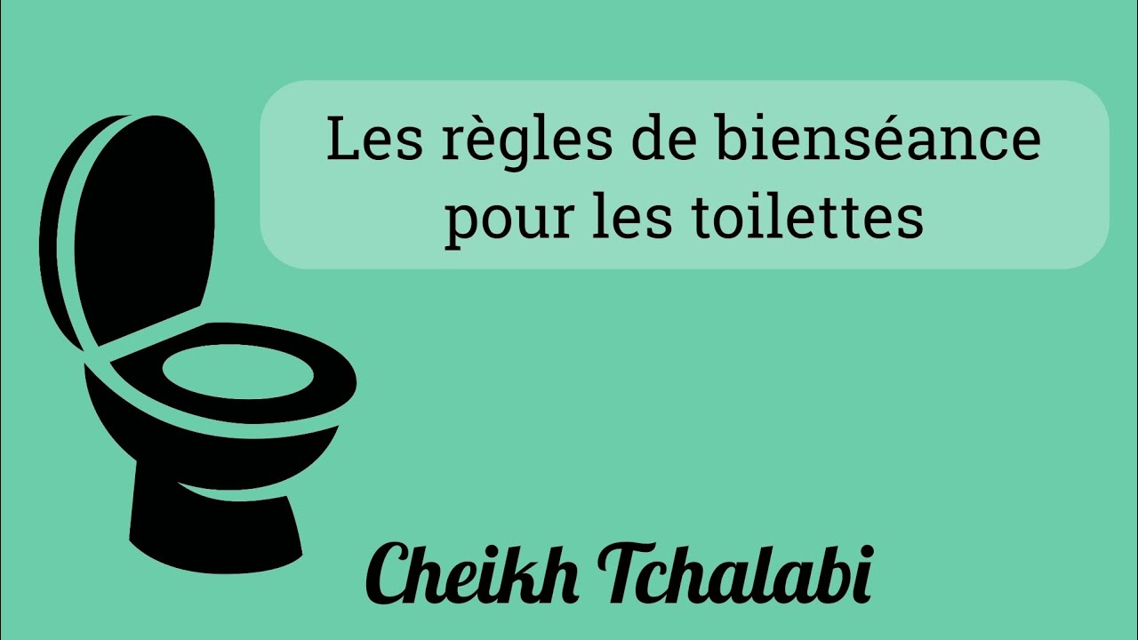 Les règles de bienséance pour les toilettes - Cheikh Tchalabi