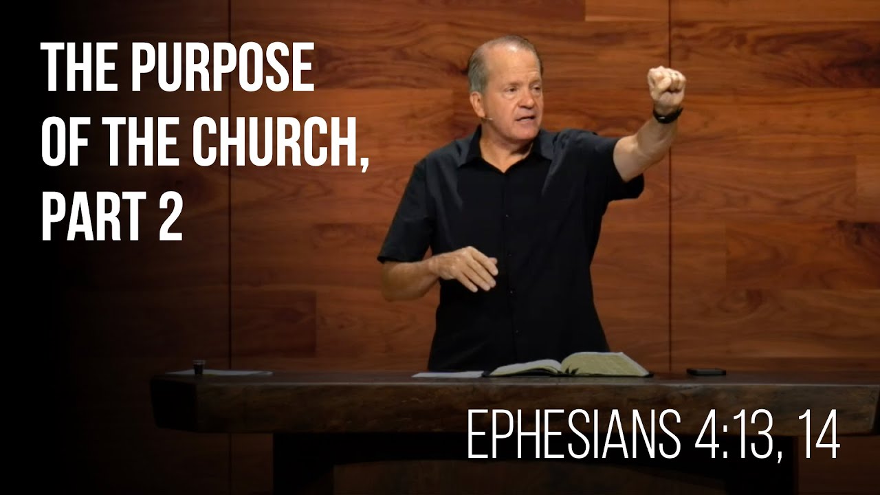 The Purpose of the Church (Part 2) • Ephesians 4:13-14 | Pastor Scott Ardavanis | Sermon