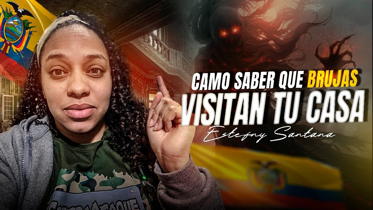 Cómo saber si brujos o satanistas visitan tu casa de madrugada? Estefany Santana en Ecuador 🇪🇨