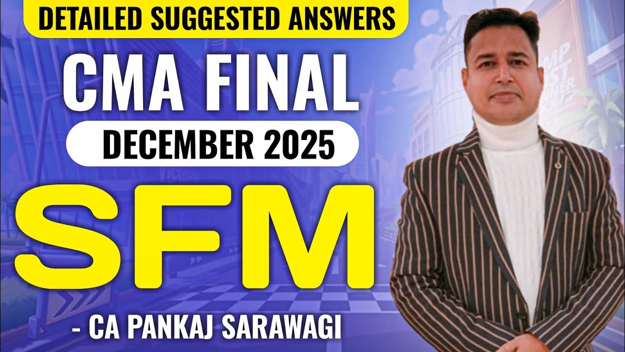 SFM Suggested Answers Most Detailed | December 2025 | CMA Final | CA Pankaj Sarawagi |