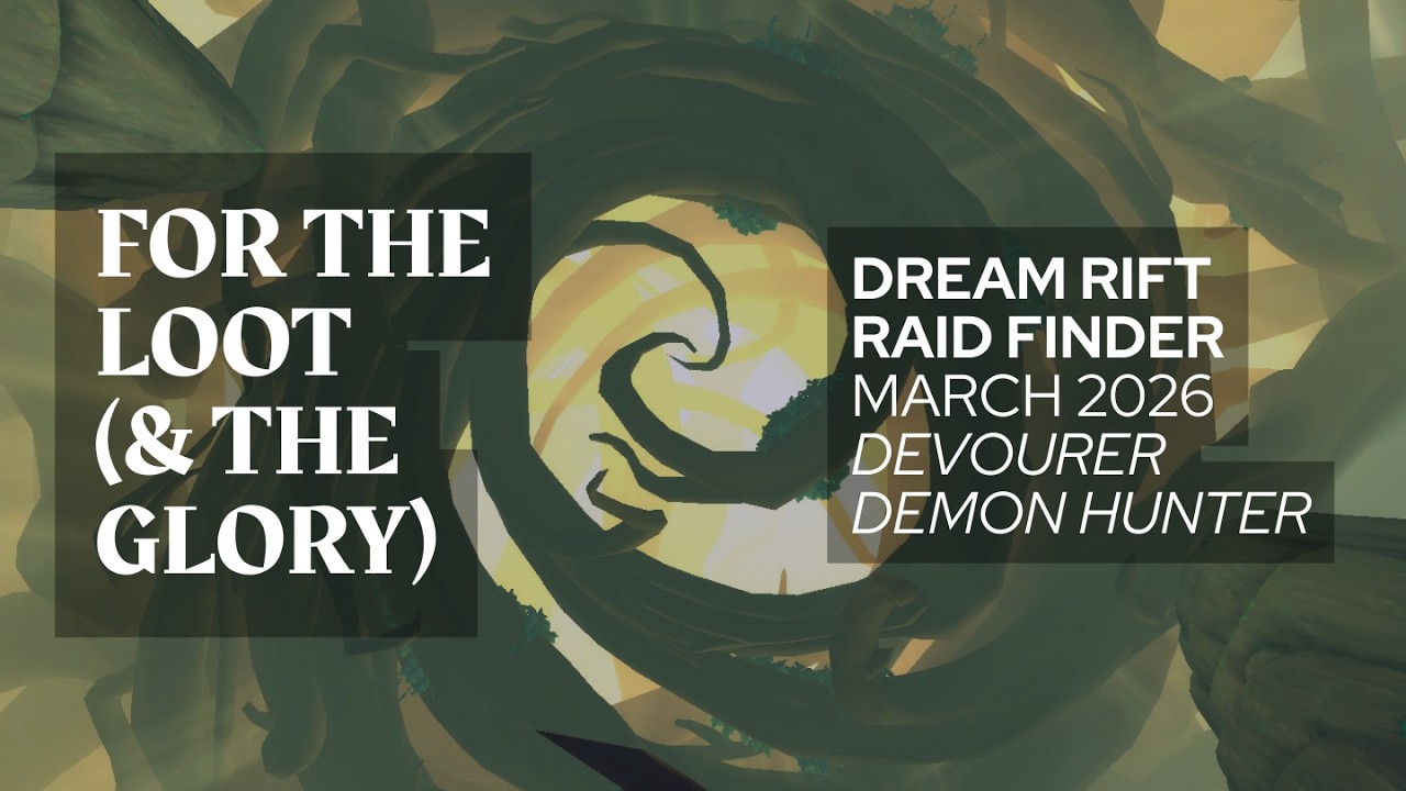 For the Loot & the Glory: Dream Rift Raid Finder | Devourer Demon Hunter (March 2026)