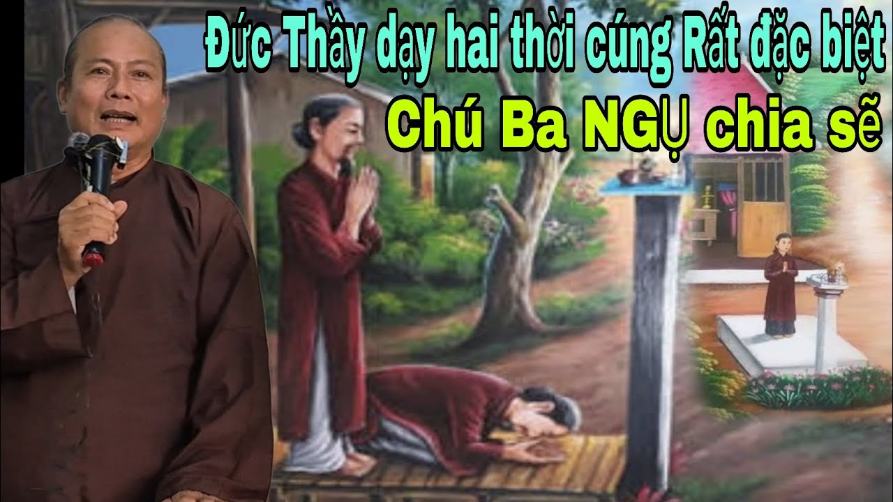 Đức Thầy dạy.hai thời cúng lạy. Rất đặc biệt.GV.chú 3 ngụ.chia sẽ.kênh YouTube pghh đông dương.