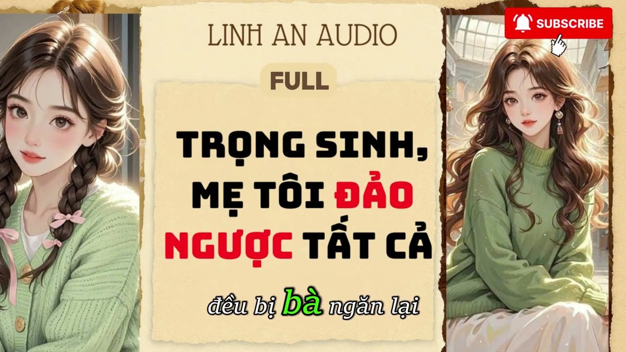 [TRUYỆN AUDIO] TRỌNG SINH, MẸ TÔI ĐẢO NGƯỢC TẤT CẢ  (FULL) || LINH AN AUDIO