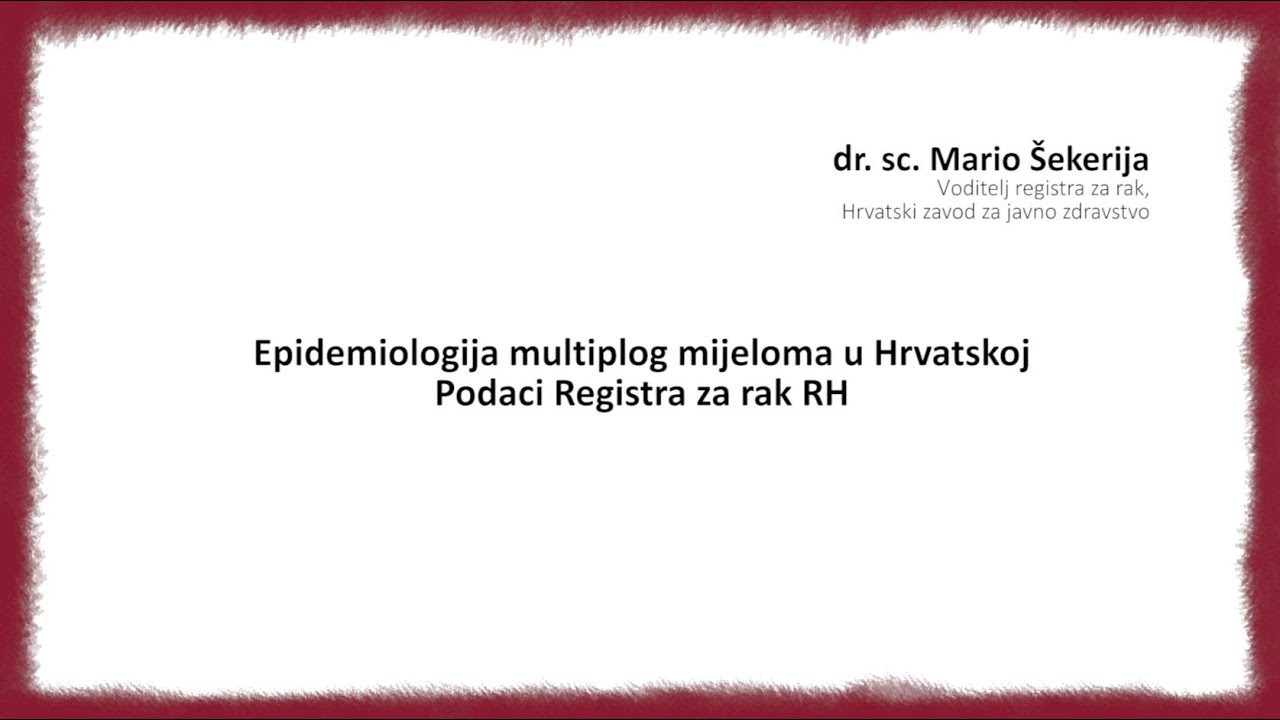 Dr. sc. Mario Šekerija: Epidemiologija multiplog mijeloma u Hrvatskoj i podaci Registra za rak