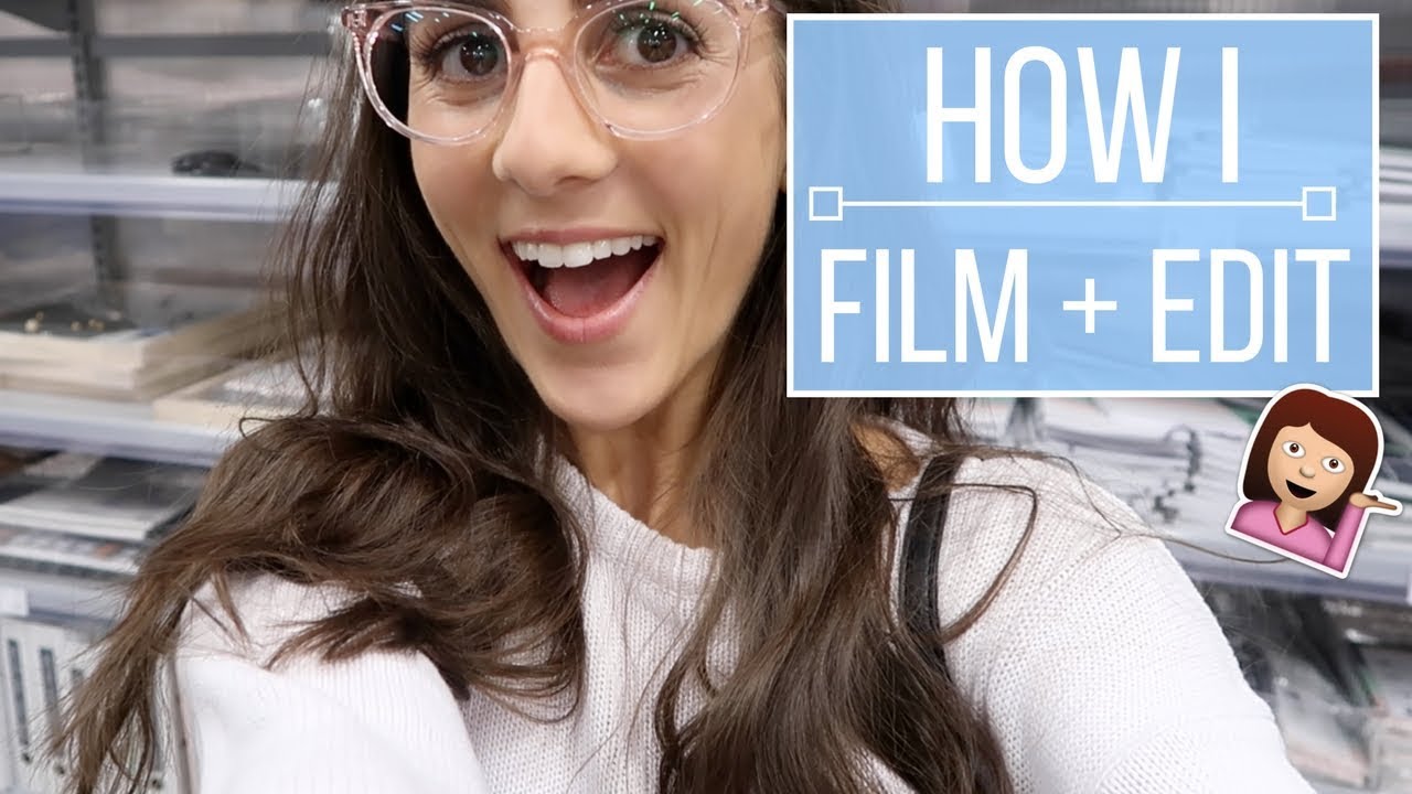 How I Film & Edit My Videos!