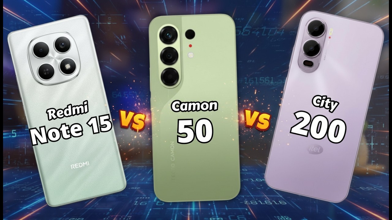 Redmi Note 15 vs Tecno Camon 50 vs itel CITY 200