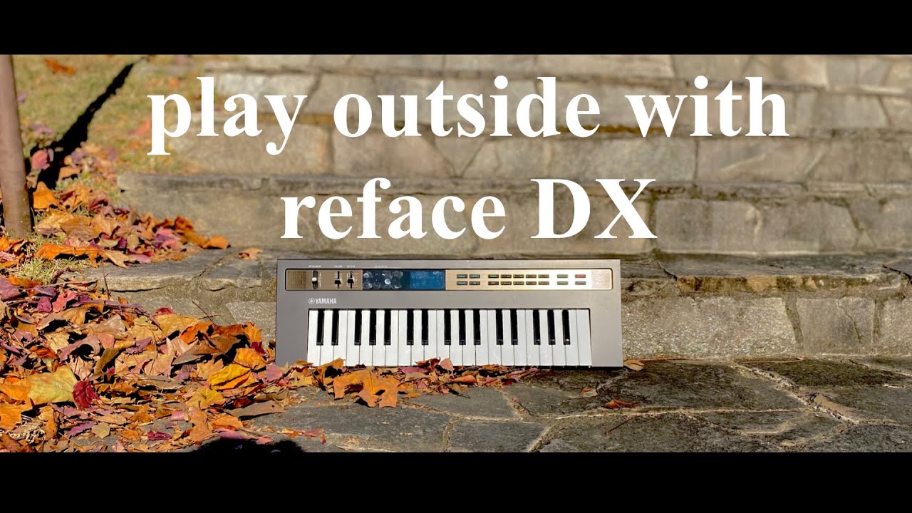 【YAMAHA reface DX】play outside with YAMAHA reface DX