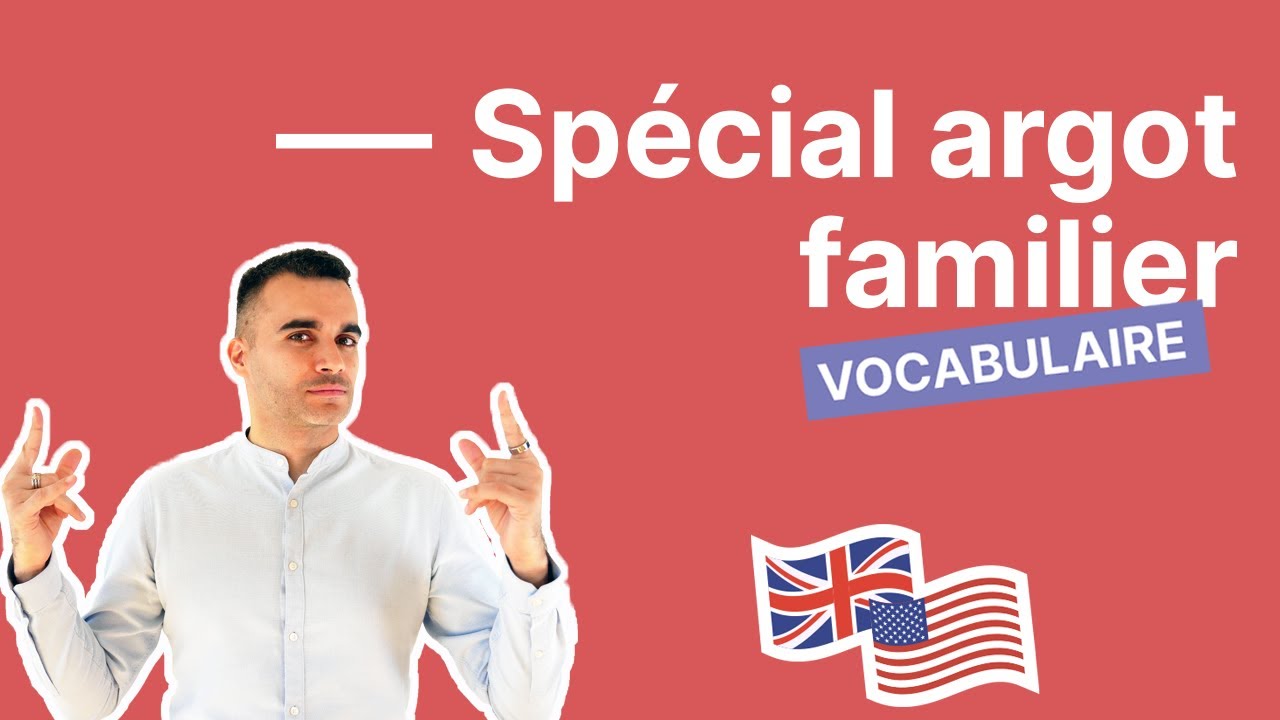 Spécial anglais familier  - argot  - partie 3