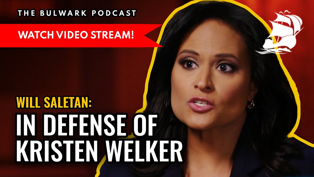 WATCH: In Defense of Kristen Welker (with Will Saletan) | The Bulwark Podcast