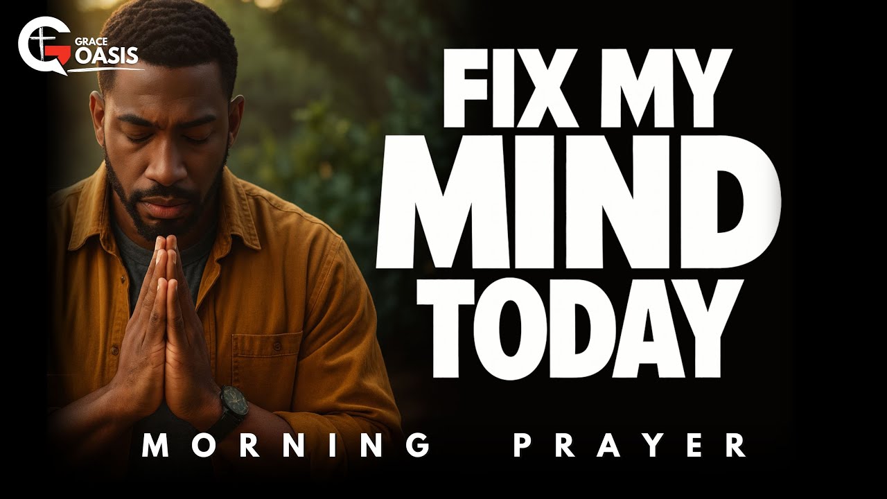 Lord, Cleanse My Thoughts and Renew My Mind Today | Morning Prayer