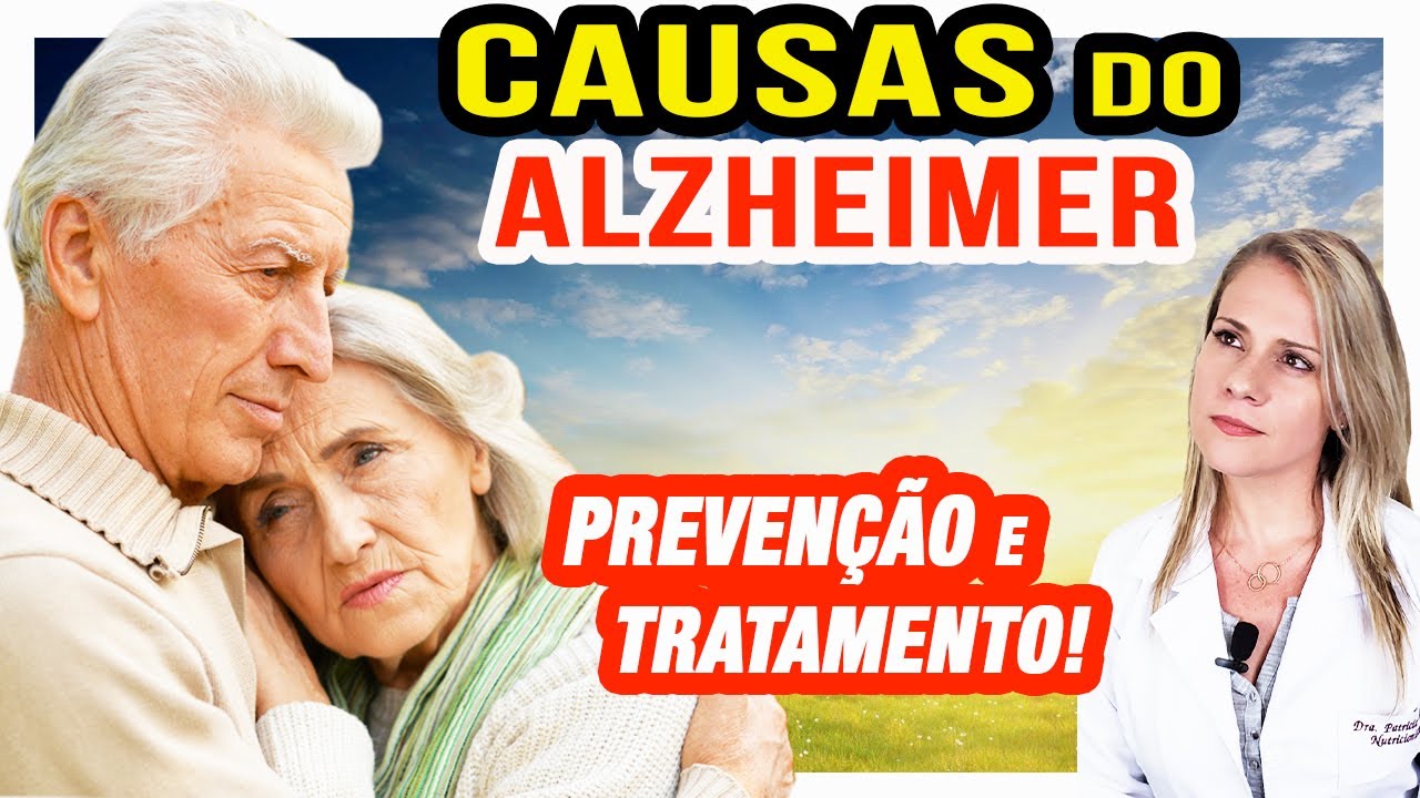 CAUSAS DO ALZHEIMER, COMO PREVENIR e TRATAR - O que comer? O que fazer?