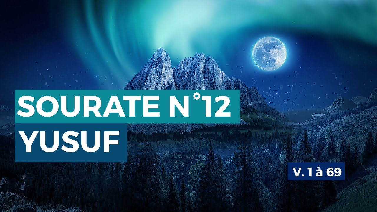 SOURATE YUSUF (12) - Versets 1 &agrave; 69 - IMAM ABDELMONAIM BOUSSENNA