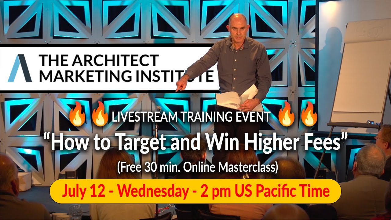 How to Target and Win Higher Fees - Free Livestream Masterclass by Architect Marketing Institute