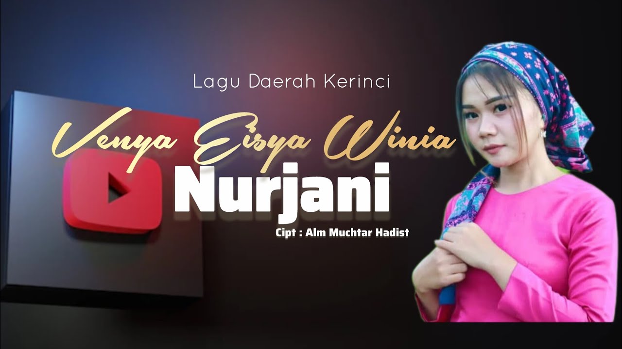 LAGU DAERAH KERINCI II NURJANI II CIPT ALM MUCHTAR HADIST II VENYA EISYA WINIA II LIVE REC