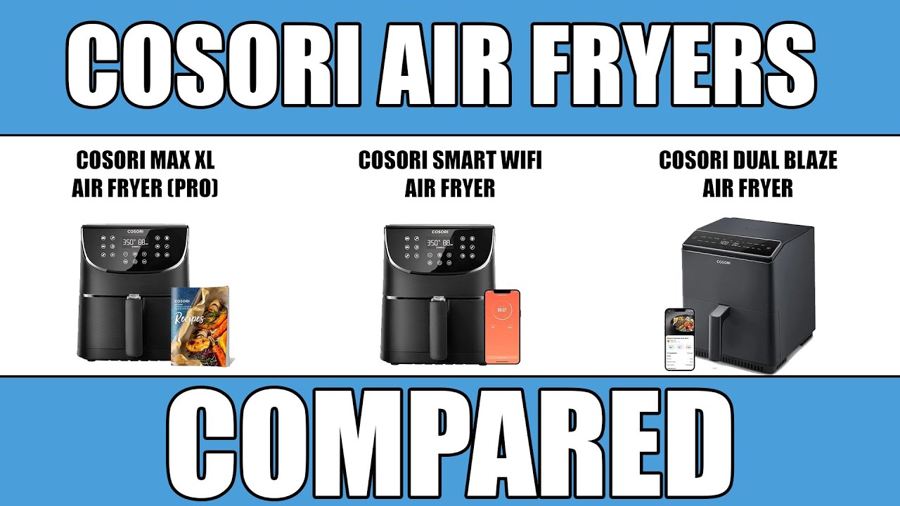 COSORI Max XL vs Smart vs Dual Blaze - Air Fryers COMPARED
