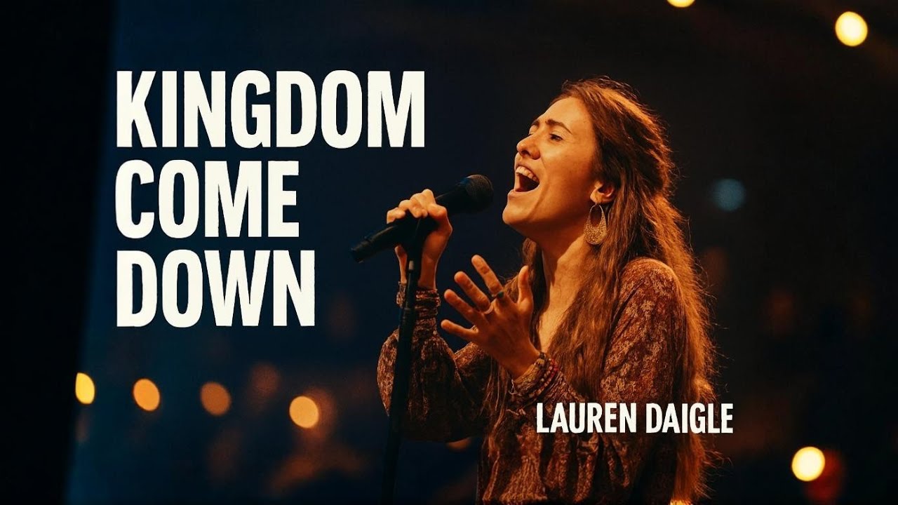 Lauren Daigle–KINGDOM COME DOWN 🔥 | Powerful Worship Anthem 2026 | Spirit-Filled Revival Sound 2026