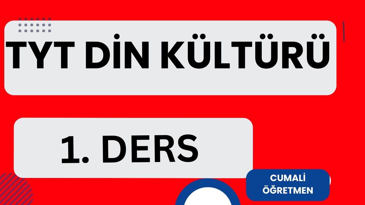 TYT DİN KÜLTÜRÜ / SERİ DERSLER / 1. DERS